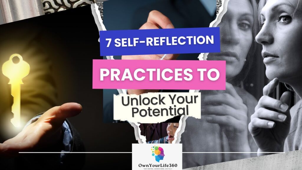 7 Self-Reflection Practices to Unlock Your Potential