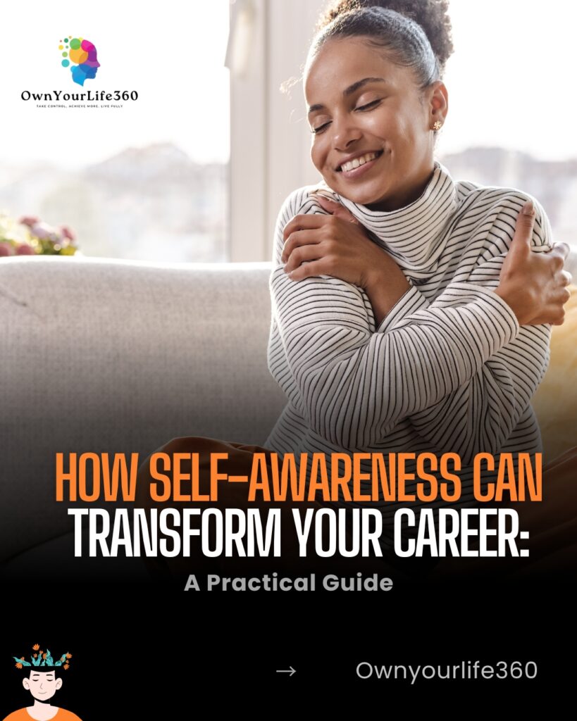 How Self-Awareness Can Transform Your Career: A Practical Guide